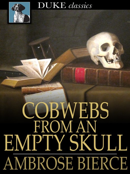 Title details for Cobwebs From an Empty Skull by Ambrose Bierce - Available